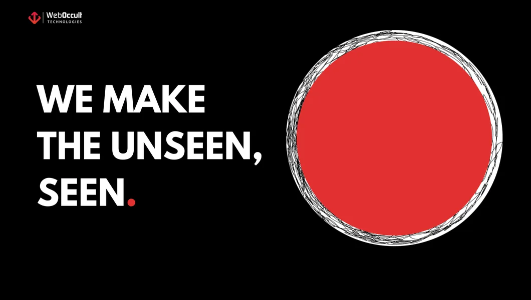 We make the unseen, seen